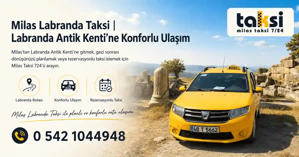 Milas Labranda Taksi ile güvenli antik kent yolculuğu