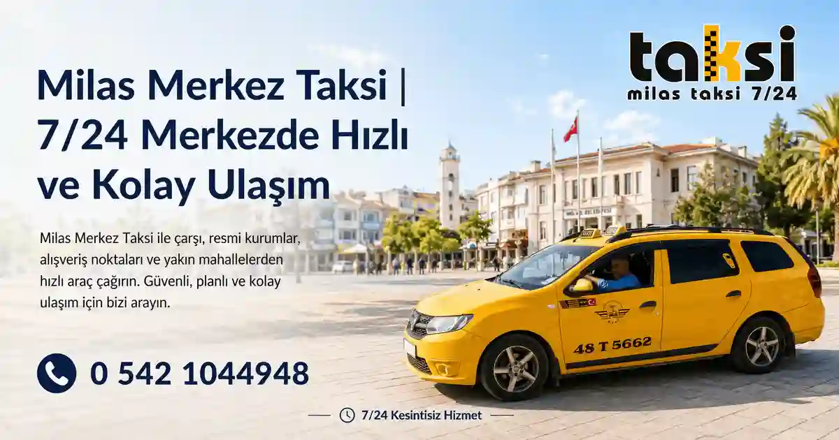 Milas Merkez Taksi ile Milas merkezde hızlı taksi çağırma