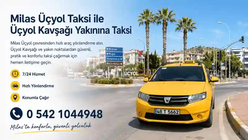 Milas Üçyol Taksi ile Üçyol Kavşağı çevresinden taksi çağırma