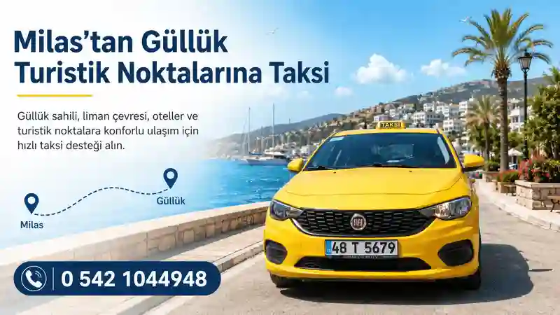 Milas’tan Güllük turistik noktalarına taksi